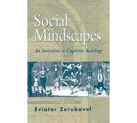 Social Mindscapes: An Invitation to Cognitive Sociology