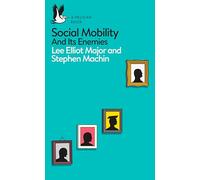 Social Mobility: And Its Enemies (Pelican Books)
