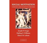 Social Motivation: Conscious and Unconscious Processes (Sydney Symposium of Social Psychology)