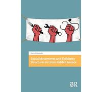 Social Movements and Solidarity Structures in Crisis-Ridden Greece (Protest and Social Movements)