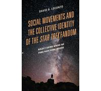 Social Movements and the Collective Identity of the Star Trek Fandom: Boldly Going Where No Fans Have Gone Before