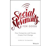 Social Movements for Good: How Companies and Causes Create Viral Change