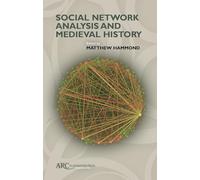 Social Network Analysis and Medieval History (ARC Companions)