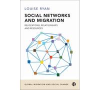 Social Networks and Migration : Relocations, Relationships and Resources