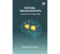 Social OrganizationA Study Of The Larger Mind (Edition1)