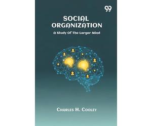 Social OrganizationA Study Of The Larger Mind (Edition1)