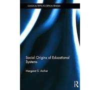 Social Origins of Educational Systems (Classical Texts in Critical Realism Routledge Critical Realism)
