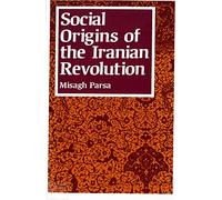 Social Origins of the Iranian Revolution (Studies in Political Economy)