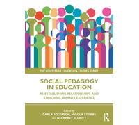 Social Pedagogy in Education : Re-establishing Relationships and Enriching Learner Experience