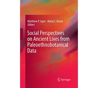 Social Perspectives on Ancient Lives from Paleoethnobotanical Data