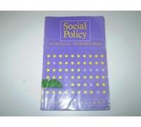 Social Policy: a Critical Introduction: Issues of Race, Gender and Class