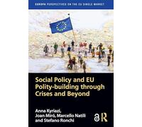 Social Policy and EU Polity-building Through Crises and Beyond (Europa Perspectives on the EU Single Market)