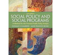 Social Policy and Social Programs: A Method for the Practical Public Policy Analyst (Mysearchlab)