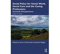 Social Policy for Social Work, Social Care and the Caring Professions: Scottish Perspectives