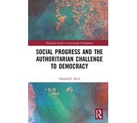 Social Progress and the Authoritarian Challenge to Democracy (Routledge Studies in Sustainable Development)