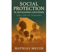 Social Protection in Developing Countries: The Case of Tanzania