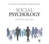 Social Psychology by Eliot R. Smith, Diane M. Mackie, Heather... - 9781848728943