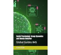 Social Psychology: Group Dynamics and Human Behavior: Global Guides #45