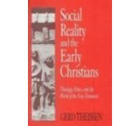 Social Reality and the Early Christian: Theology, Ethics and the World of the New Testament