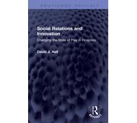 Social Relations and Innovation : Changing the State of Play in Hospitals