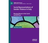 Social Representations of Gender Violence in Italy: Blaming Women in the Courts and the Press (Gender and Politics)