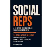 Social Reps: A 12-Week Social Skills Workbook for Men