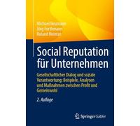 Social Reputation für Unternehmen: Gesellschaftlicher Dialog und soziale Verantwortung: Beispiele, Analysen und Maßnahmen zwischen Profit und Gemeinwohl