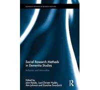 Social Research Methods in Dementia Studies: Inclusion and Innovation (Routledge Advances in Research Methods)