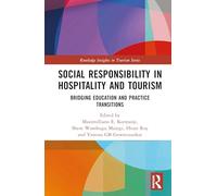 Social Responsibility in Hospitality and Tourism: Bridging Education and Practice Transitions (Routledge Insights in Tourism Series)