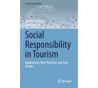 Social Responsibility in Tourism: Applications, Best-Practices, and Case Studies (Tourism on the Verge)