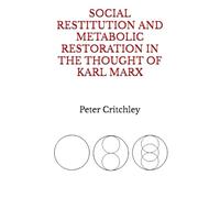 SOCIAL RESTITUTION AND METABOLIC RESTORATION IN THE THOUGHT OF KARL MARX