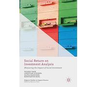 Social Return on Investment Analysis: Measuring the Impact of Social Investment (Palgrave Studies in Impact Finance)