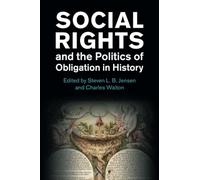 Social Rights and the Politics of Obligation in History (Human Rights in History)