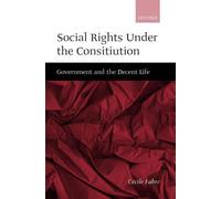Social Rights Under the Constitution: Government and the Decent Life by C?cile F