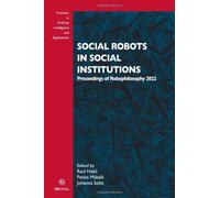 Social Robots in Social Institutions : Proceedings of Robophilosophy 2022