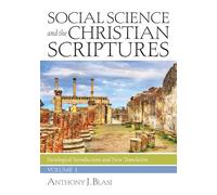 Social Science and the Christian Scriptures, Volume 1: Sociological Introductions and New Translation