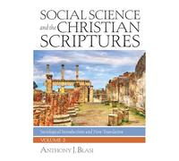 Social Science and the Christian Scriptures, Volume 2: Sociological Introductions and New Translation