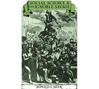 Social Science and the Ignoble Savage (Cambridge Studies in the History and Theory of Politics)