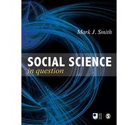 Social Science in Question: Towards a Postdisciplinary Framework (Published in association with The Open University)