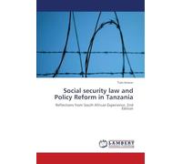 Social security law and Policy Reform in Tanzania: Reflections from South African Experience. 2nd Edition