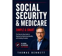Social Security & Medicare: Simple & Smart: Updated for 2026 - The Step-by-Step Guide to Signing Up, Maximizing Benefits, and Avoiding Penalties