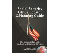 Social Security Office Locator & Planning Guide: The Complete Pre-Visit Handbook and National Directory