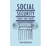 Social Security: Simple & Smart: (Updated for 2025)