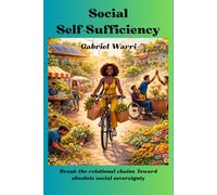 Social Self-Sufficiency: Break the relational chains Toward absolute social sovereignty (Gabriel Warri EN)