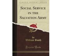 Social Service in the Salvation Army (Classic Reprint)