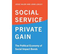 Social Service, Private Gain: The Political Economy of Social Impact Bonds