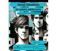 Social situations for adolescents with ASD: 60 different stories for resolving issues (Social Steps)