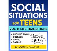 Social Situations for Teens, Vol. 2: Social Skills for Teenagers to Navigate Life Transitions