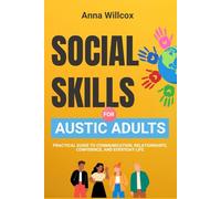 Social Skills for Autistic Adults: Practical Guide to Communication, Relationships, Confidence, and Everyday Life (Through the Spectrum)