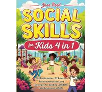 Social Skills for Kids 4 in 1: 101 Fun Activities, 27 Rules for Positive Interactions, and Strategies for Building Confidence and Resolving Conflicts (Cherished Moments and Big Bonds)